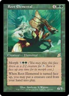 Root Elemental
 Morph {5}{G}{G} (You may cast this card face down as a 2/2 creature for {3}. Turn it face up any time for its morph cost.)
When Root Elemental is turned face up, you may put a creature card from your hand onto the battlefield.